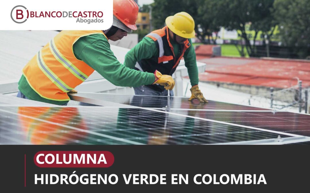 COLUMNA – HIDRÓGENO VERDE EN COLOMBIA